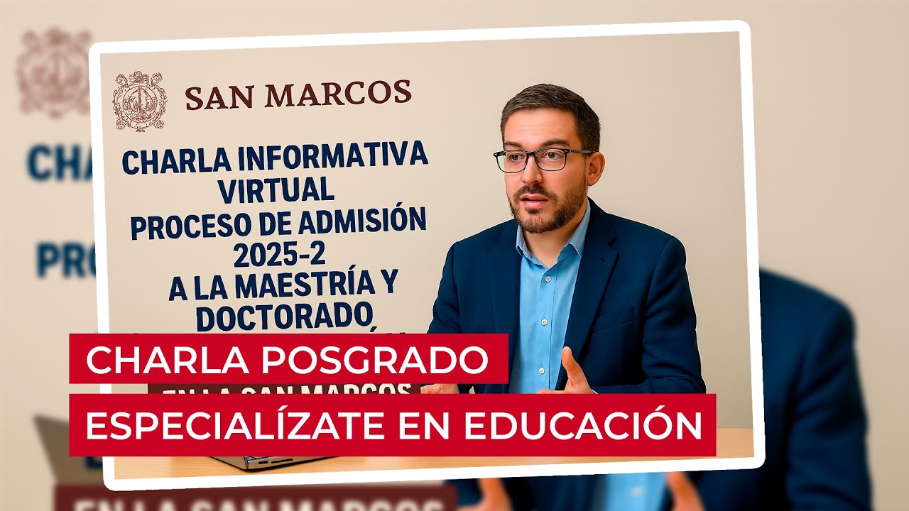 #UNMSM #INFORME: CHARLA INFORMATIVA VIRTUAL | POSGRADO EN EDUCACI&Oacute;N UNMSM 2025-2