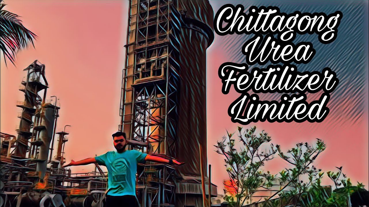 CHITTAGONG UREA FERTILIZER LIMITED || CUFL || PART 2 || BAYZED VLOGS