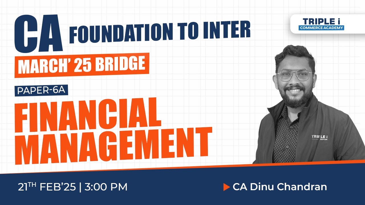 CA FOUNDATION TO INTER | MARCH'25 BRIDGE | PAPER-6A | FINANCIAL MANAGEMENT | CA DINU CHANDRAN