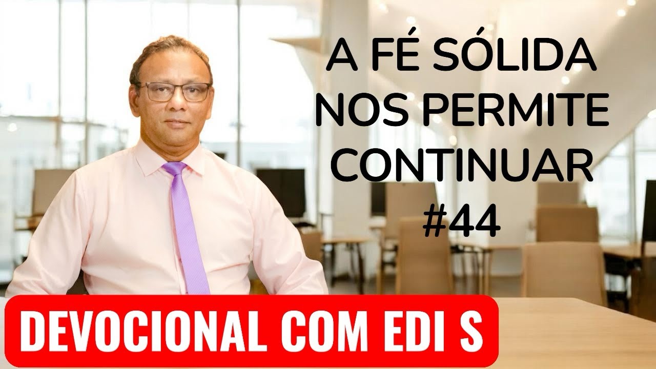A FÉ SÓLIDA NOS PERMITE CONTINUAR