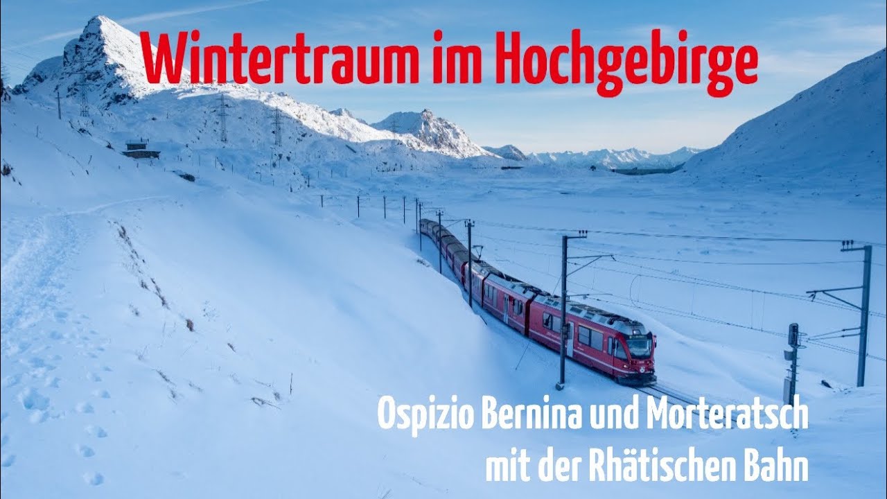 Wintertraum im Hochgebirge: mit der Rhätischen Bahn nach Morteratsch und Ospizio Bernina