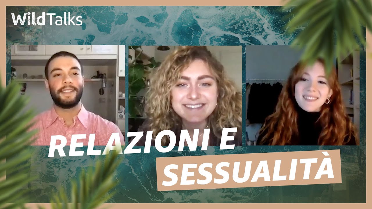 Relazioni e Sessualità con Sofia Viscardi, Francesco Cicconetti e Chiara Pieri | Wild Talks