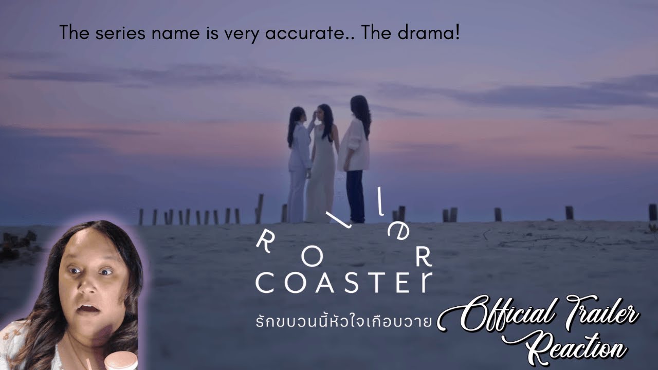 Roller Coaster The Series: รักขบวนนี้หัวใจเกือบวาย | Official Trailer Reaction
