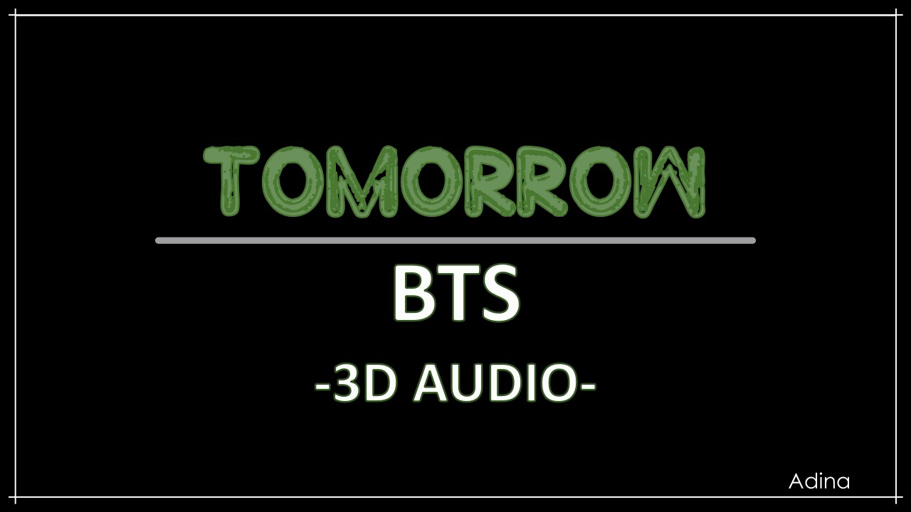 TOMORROW - BTS (3D Audio)