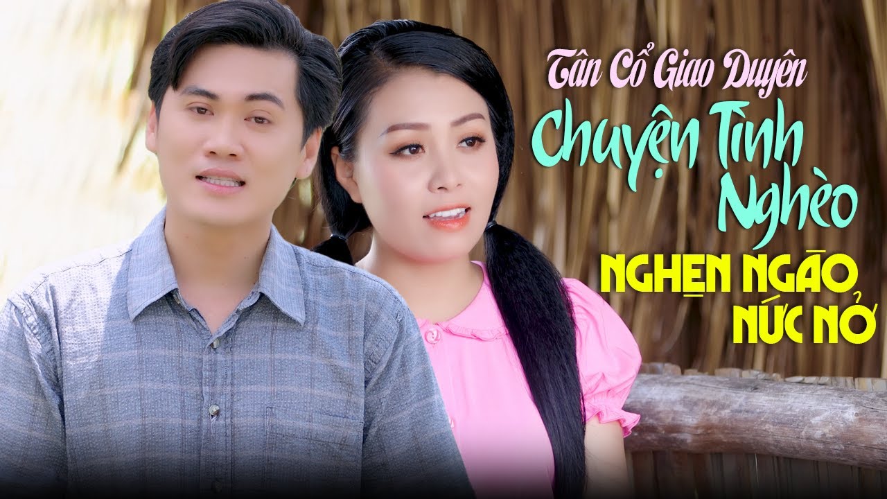 Song Ca Tân Cổ CHUYỆN TÌNH NGHÈO Nghẹn Ngào Nức Nở - Tân Cổ Giao Duyên Hay Nhất 2023