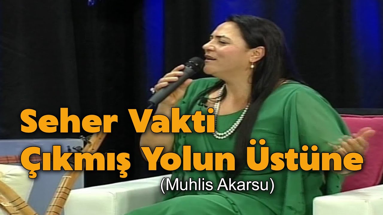 Gülcihan Koç - Seher Vakti Çıkmış Yolun Üstüne #muhlisakarsu
