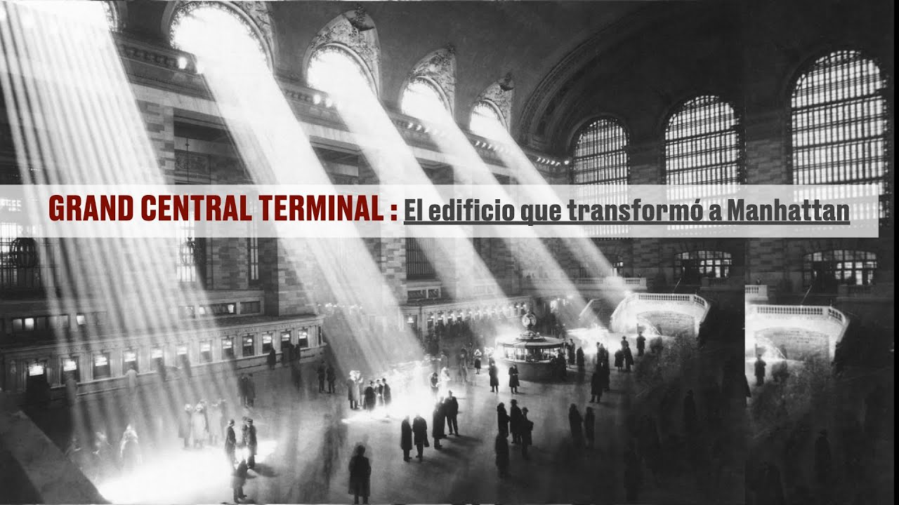 GRAND CENTRAL TERMINAL : El edificio que transformó a Manhattan