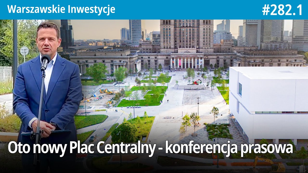 #282.1 Oto nowy Plac Centralny, konferencja prasowa - Warszawskie Inwestycje