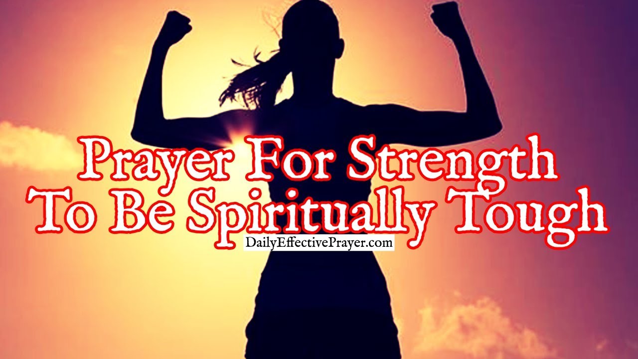 Prayer For Strength To Be Spiritually Tough | Spiritual Strength Prayers