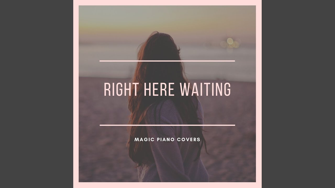 Right Here Waiting (Piano Version)