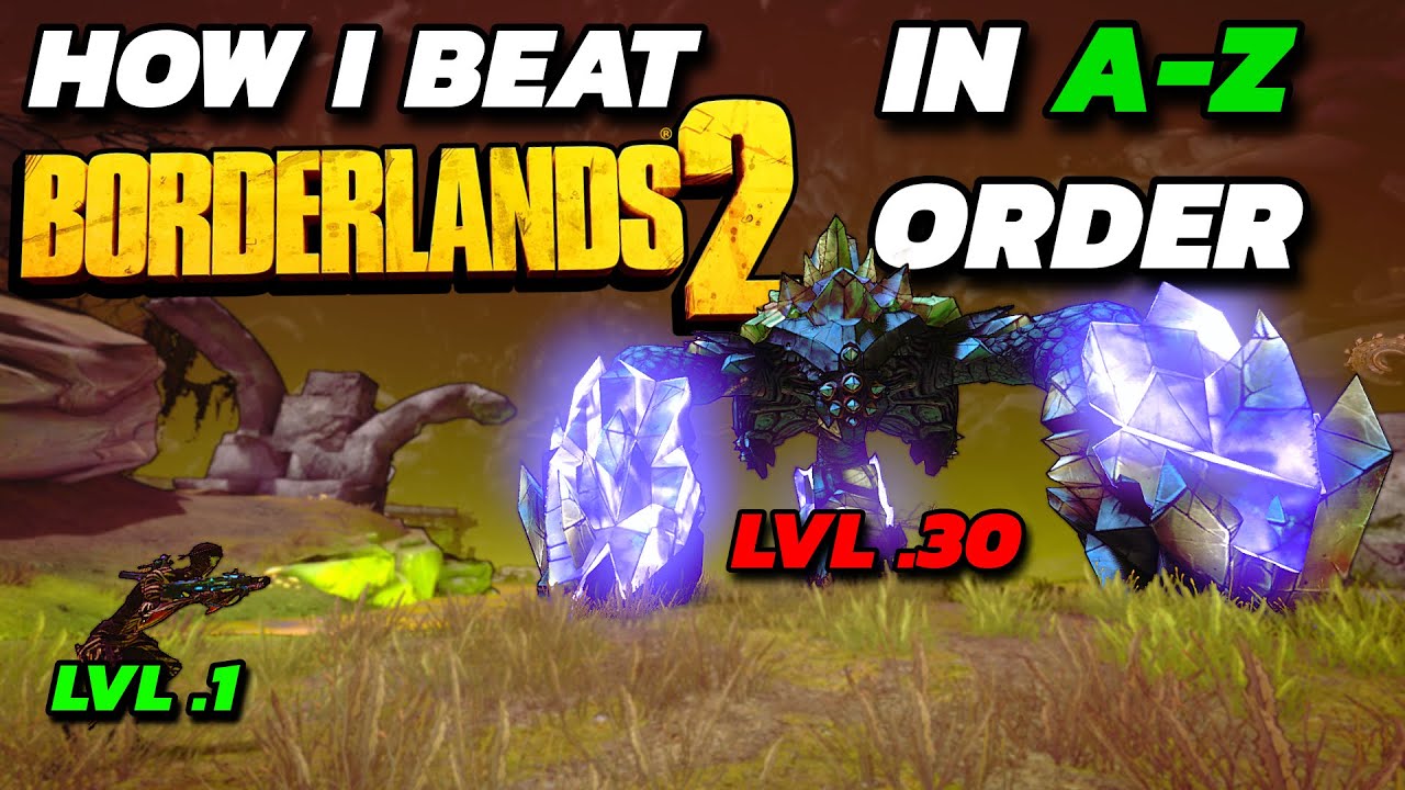 How I Beat Borderlands 2 In Alphabetical Order