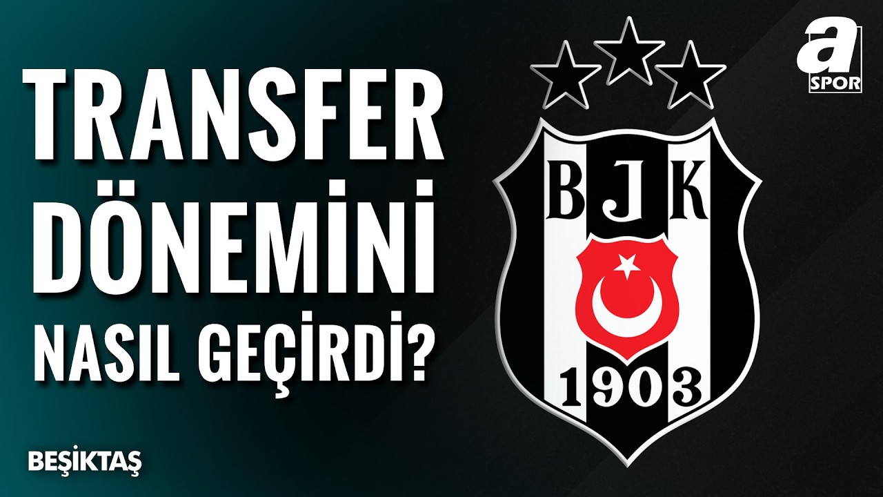 Beşiktaş Ara Transfer D&ouml;nemini Nasıl Ge&ccedil;irdi? İşte Detaylar