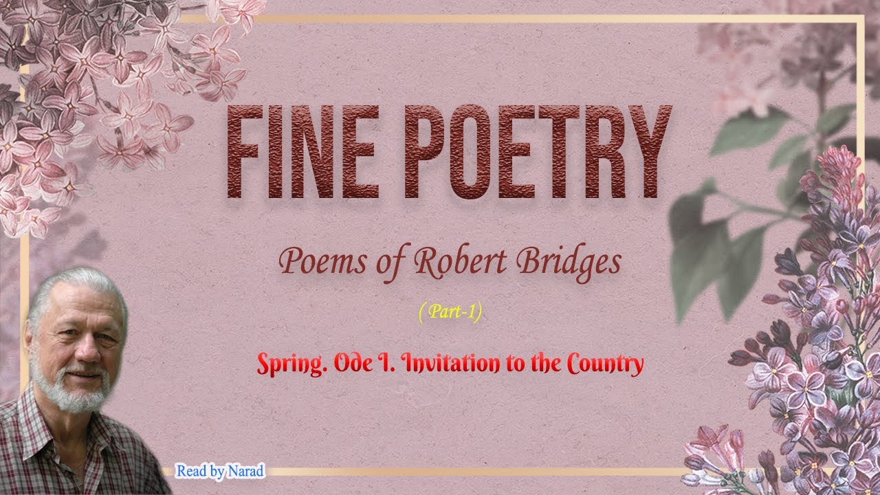 Fine Poetry - Poems of Robert Bridges - Spring Ode I, Invitation to the Country (read by Narad)