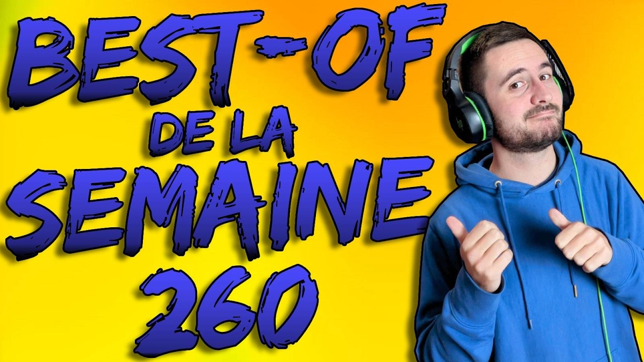 Best-Of de la semaine #260