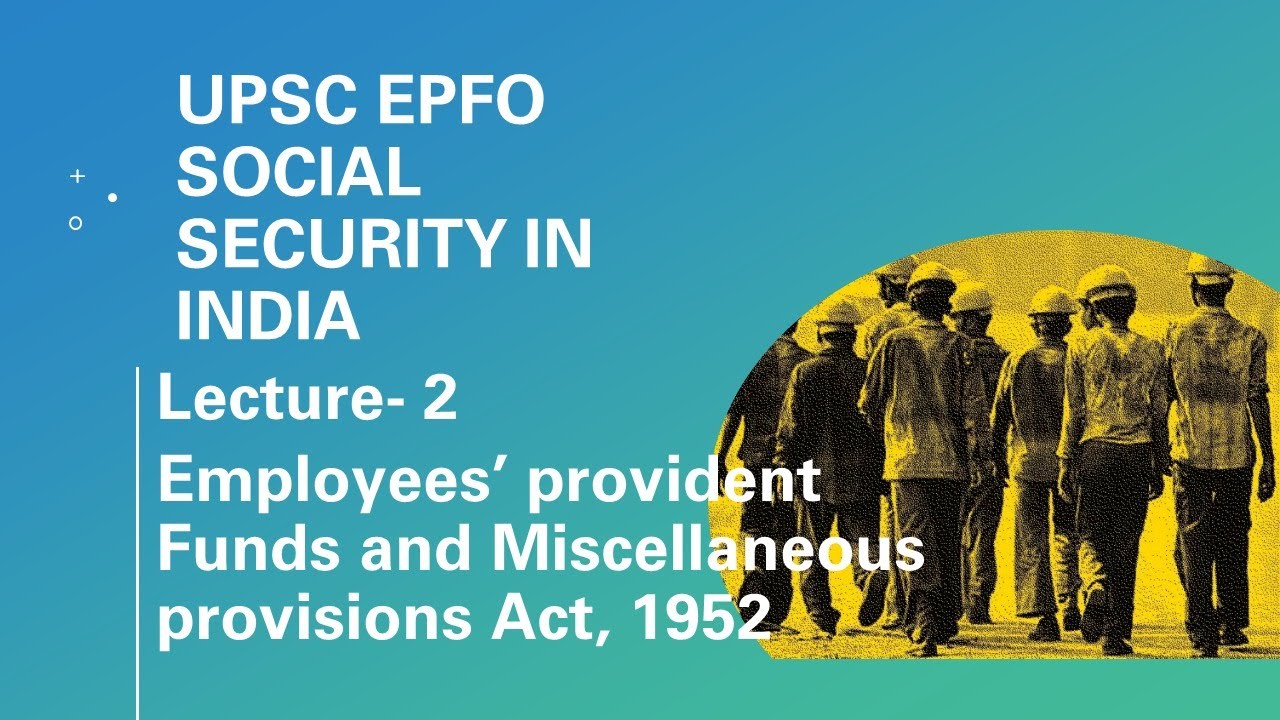UPSC EPFO | Social Security In India | Lecture 2- Employees’ provident Funds and Miscellaneous provi