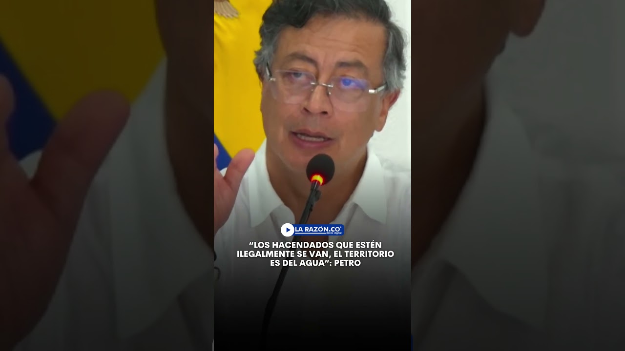 &ldquo;Los hacendados que est&eacute;n ilegalmente se van, el territorio es del agua&rdquo;: Petro