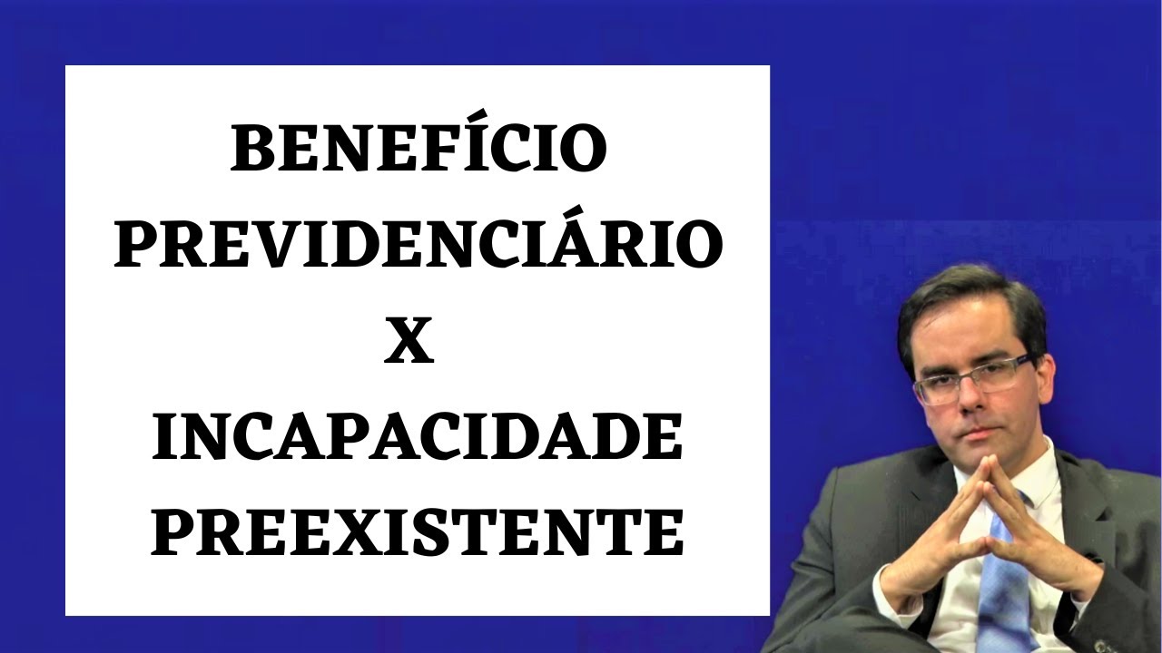 Benefício Previdenciário X Incapacidade Preexistente