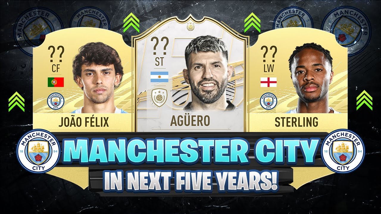 THIS IS HOW MANCHESTER CITY WILL LOOK LIKE IN 5 YEARS! 😱🔥 ft. Aguero, Joao Felix, Sterling... etc