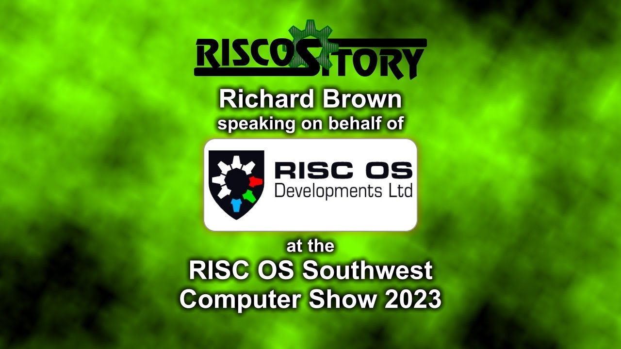 RISC OS Southwest Show 2023: Richard Brown, RISC OS Developments Ltd