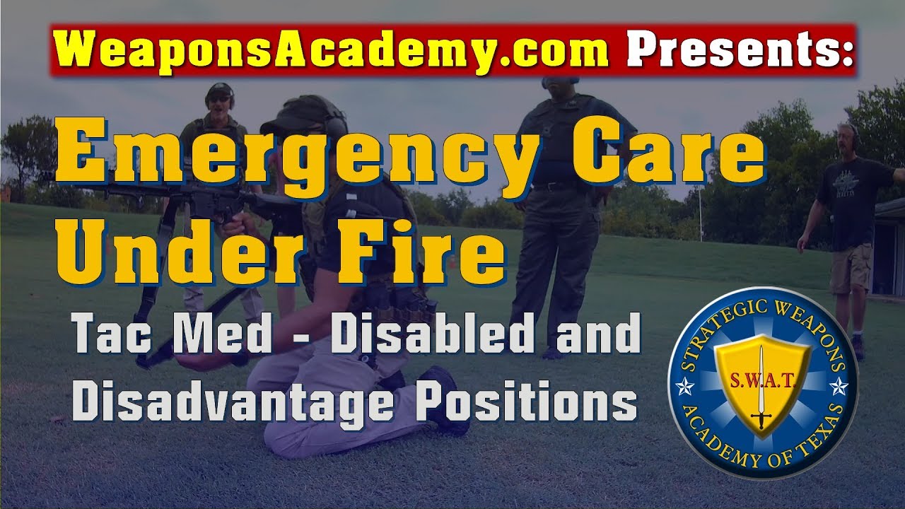 Emergency Care Under Fire, Tac Med, Disabled and Disadvantage Shooting at WeaponsAcdemy.com