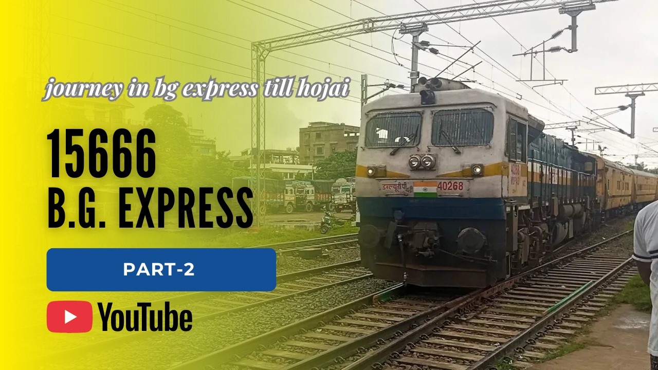 🚆 BG Express to Hojai | Barish ke Saath Train Vibes 🌧️💙