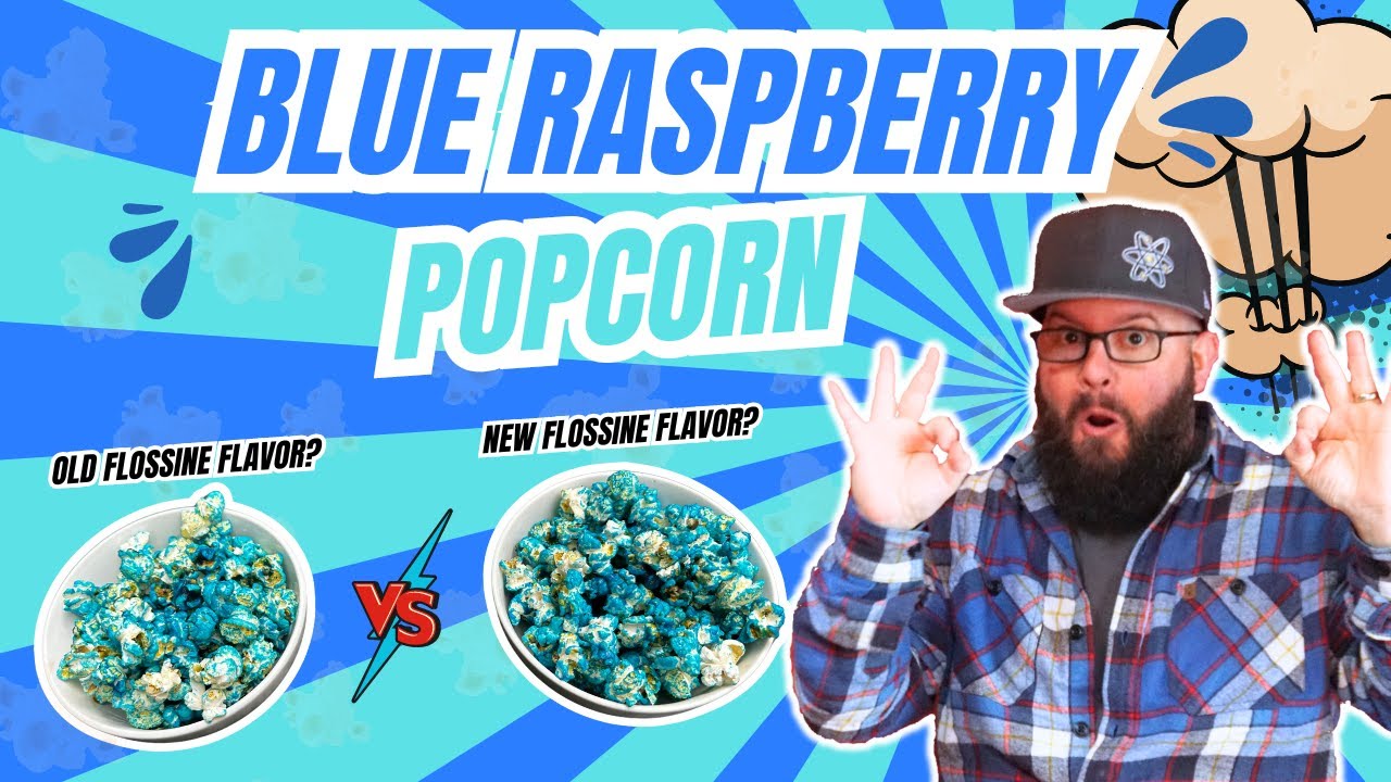 Did we really do another popcorn blue raspberry battle?