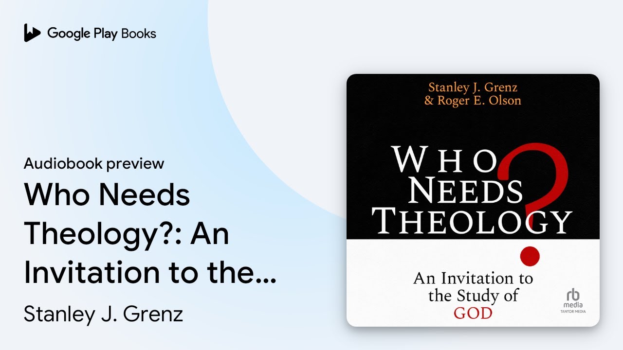 Who Needs Theology?: An Invitation to the Study&hellip; by Stanley J. Grenz &middot; Audiobook preview