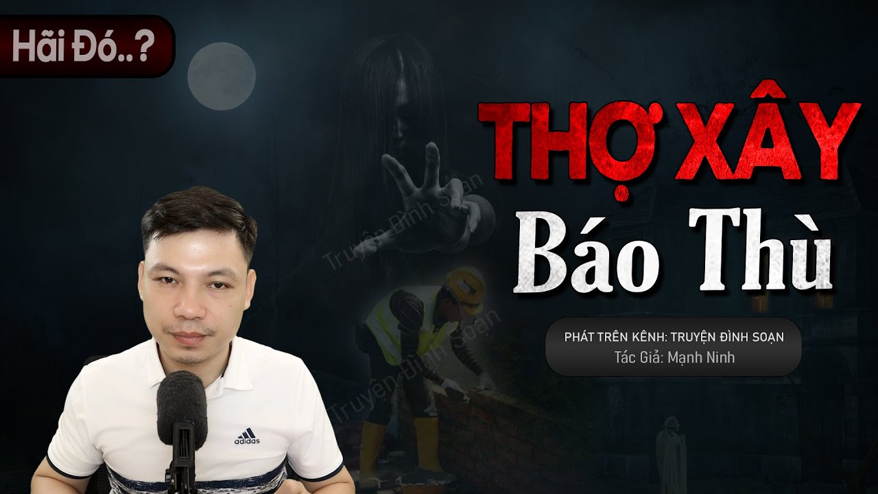 Truyện Ma: Thợ Xây Báo Thù - Chuyện Ma Làng Quê Về Chôn Ngày Sát Chủ | Truyện Đình Soạn