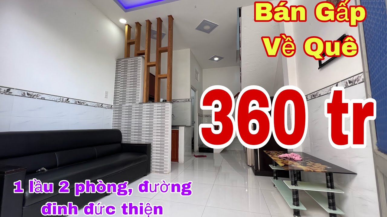 ✅Bán Gấp Về Quê Đúng 360 triệu 1 Lầu 2 phòng ngủ - Đinh Đức Thiện - Văn Long nhà giá rẻ Bình Chánh