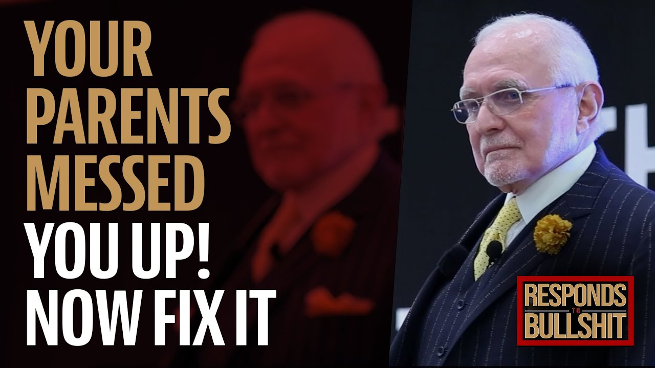 YOUR PARENTS MESSED YOU UP! NOW FIX IT | DAN RESPONDS TO BULLSHIT