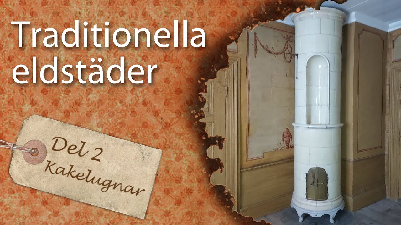 Traditionella eldstäder, Del 2: Kakelugnar