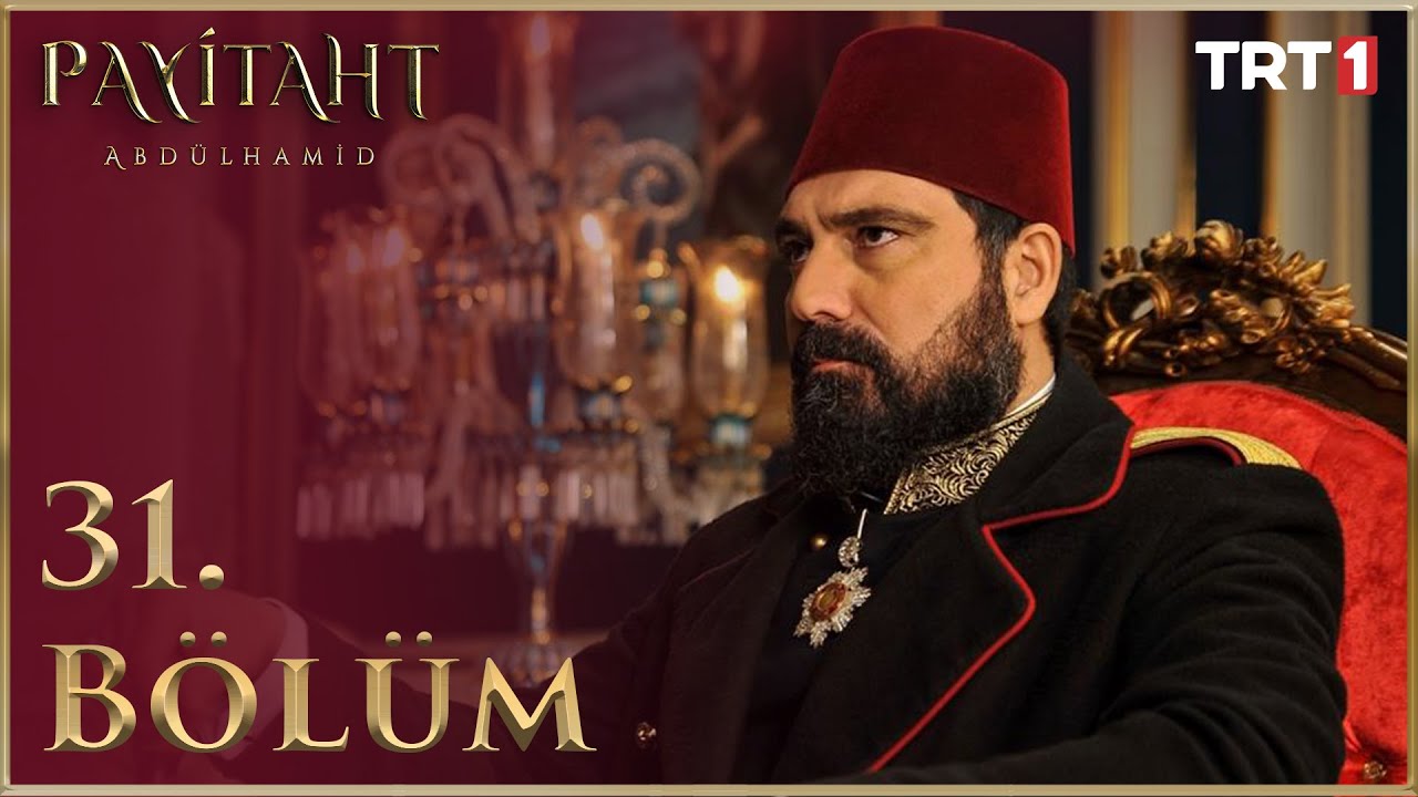 Payitaht Abd&uuml;lhamid 31. B&ouml;l&uuml;m (HD)