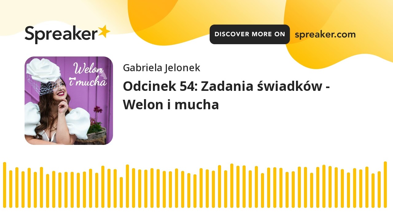Odcinek 54: Zadania świadków - Welon i mucha