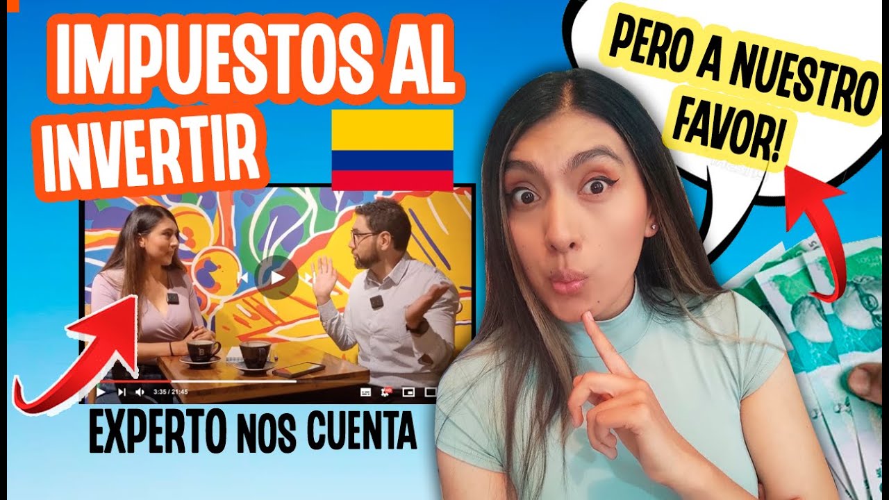 IMPUESTOS AL INVERTIR EN COLOMBIA Pero a NUESTRO FAVOR, ¿cuánto pagamos? EXPERTO@Duranwealth