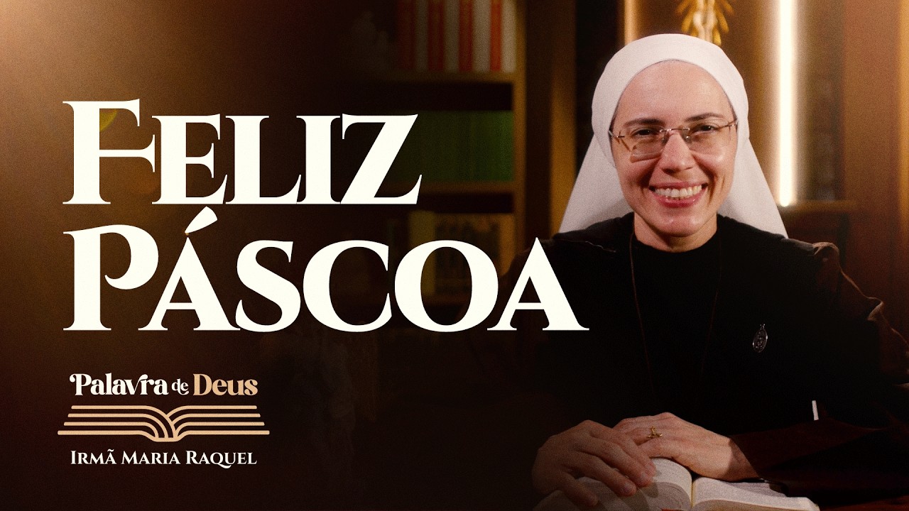 Feliz P&aacute;scoa (Jo 20,1-9) Palavra de Deus | Irm&atilde; Maria Raquel 05/04
