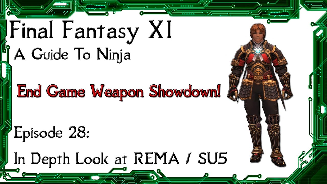 FFXI A Guide To Ninja: Episode 28 An In Depth Look At REMA / SU5 Weapons!  End Game Weapon Showdown!
