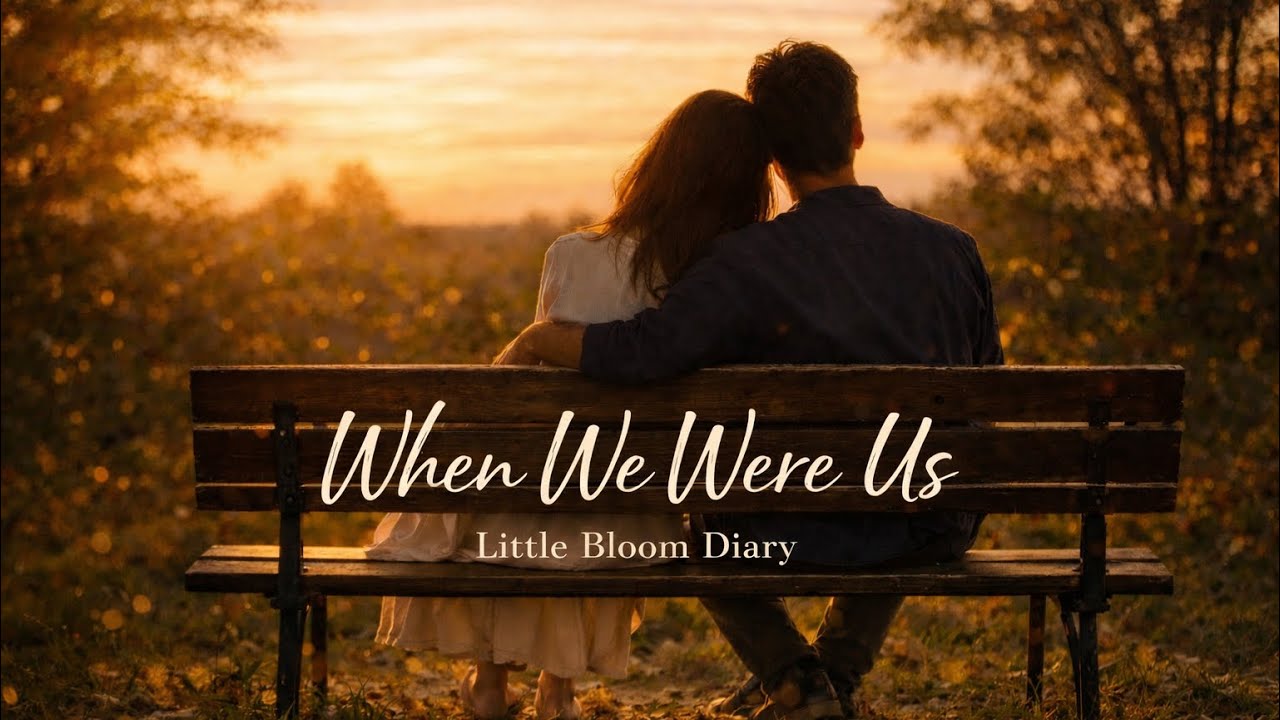 Little Bloom Diary – When We Were Us (Official Audio)