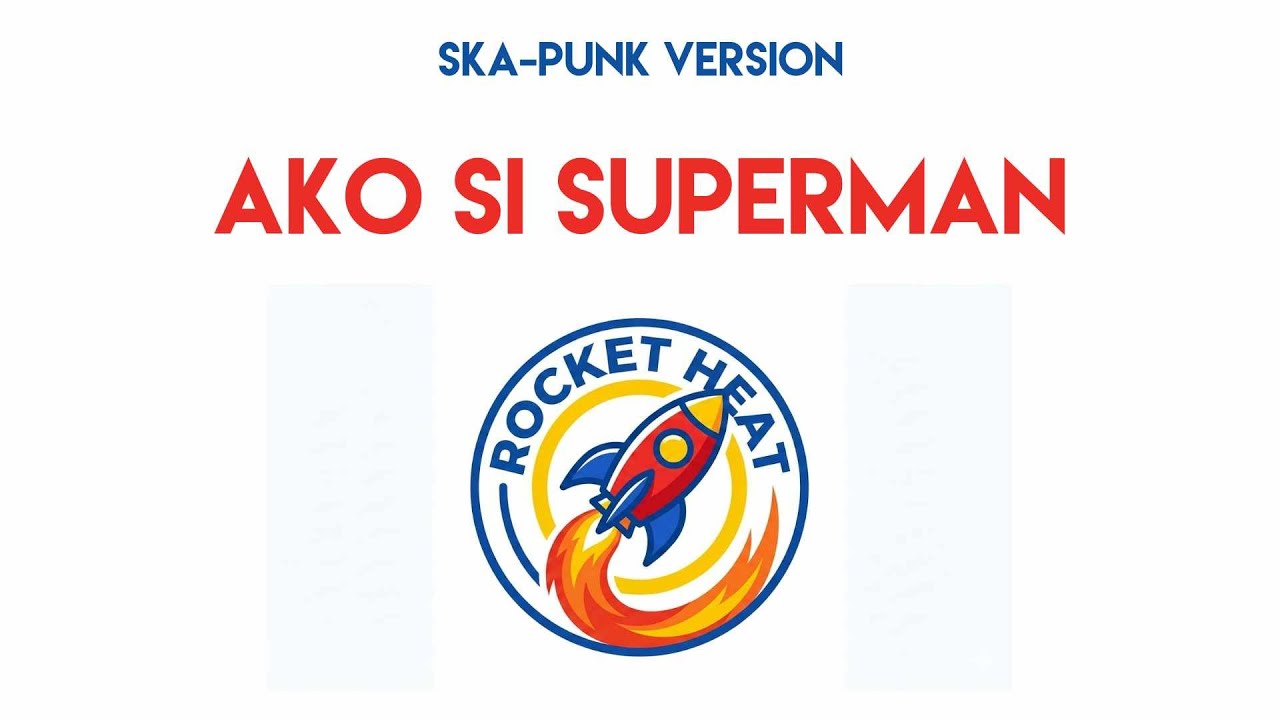 Ako Si Superman - Rocket Heat PH
