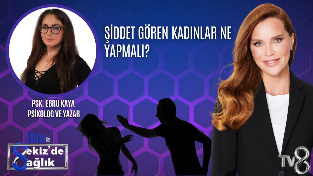 ŞİDDET GÖREN KADINLAR NE YAPMALI?| PSK. EBRU KAYA  | 8'de Sağlık
