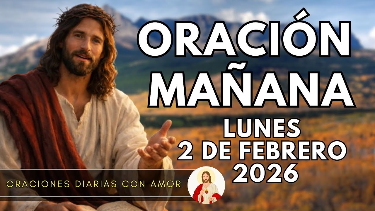ORACIÓN DE LA MAÑANA, LUNES 2 DE FEBRERO DE 2026 | 🙏🏻🌹