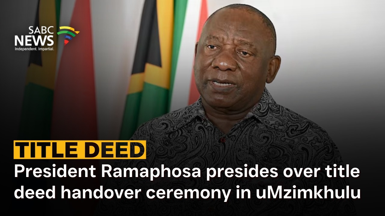 President Ramaphosa presides over title deed handover ceremony in uMzimkhulu