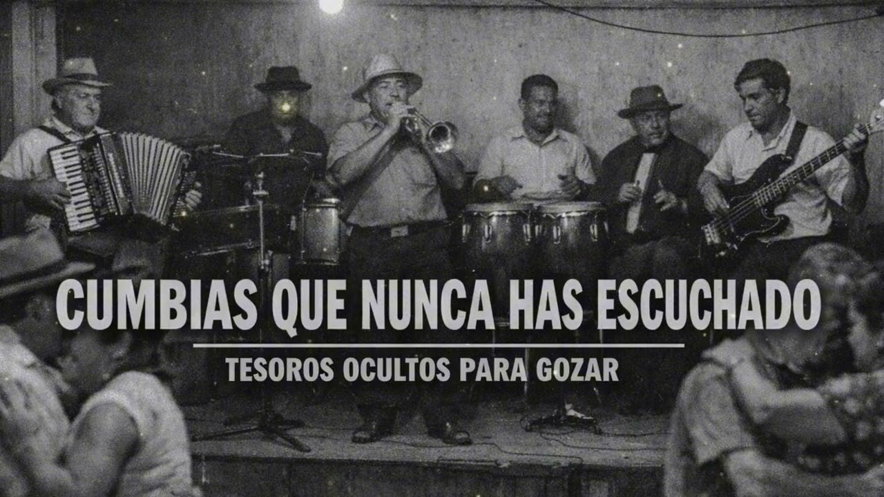 Cumbias que Nunca Has Escuchado &ndash; Joyas Ocultas para Gozar