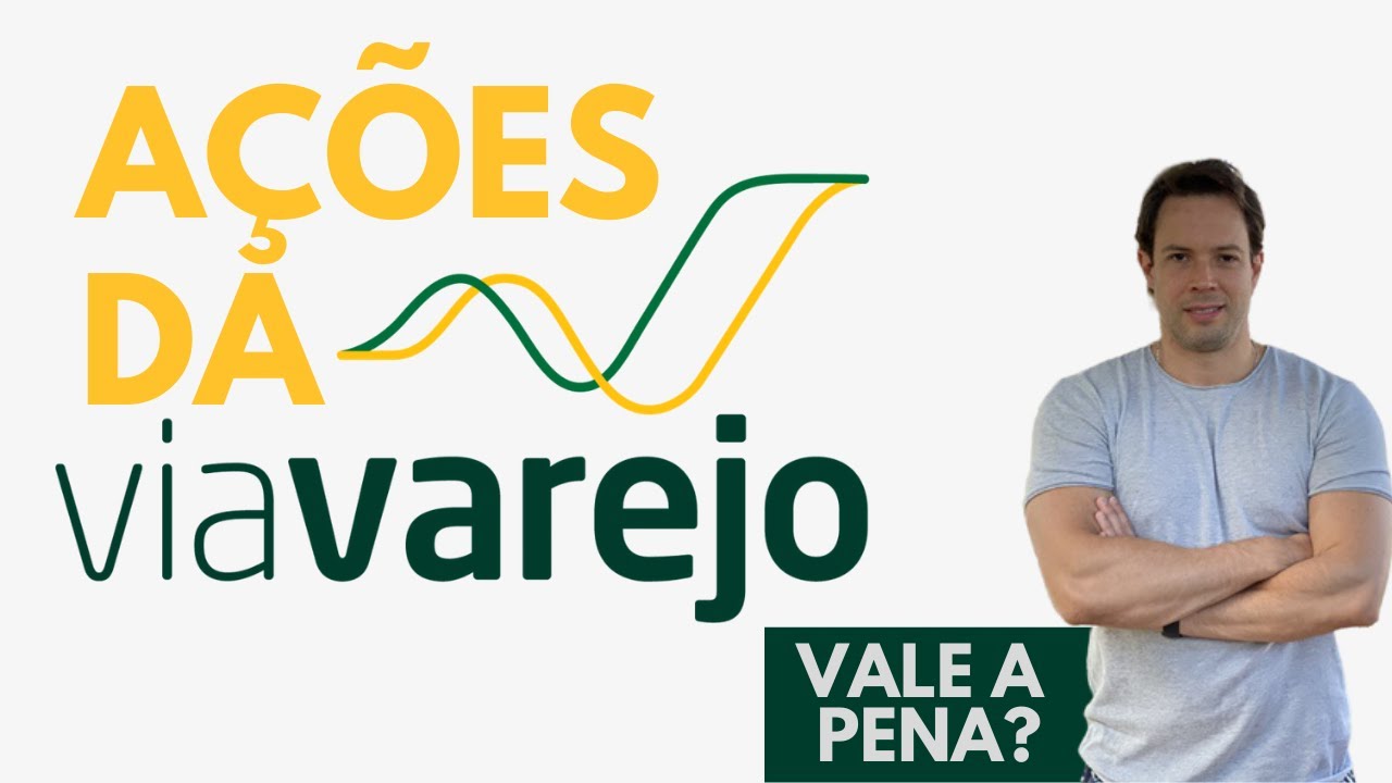 A&ccedil;&otilde;es Via Varejo VVAR3 vale a pena?