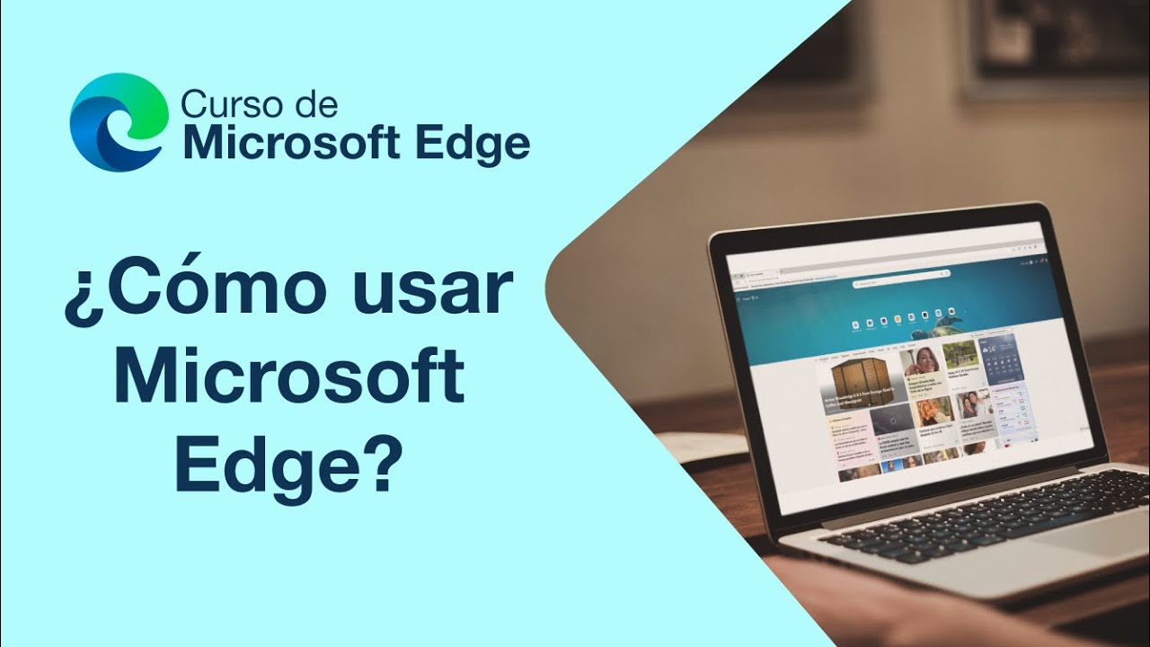 &iquest;C&oacute;mo usar Microsoft Edge? | Curso de Microsoft Edge