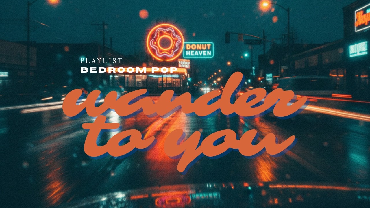 chill songs to listen to on a road trip | bedroom playlist