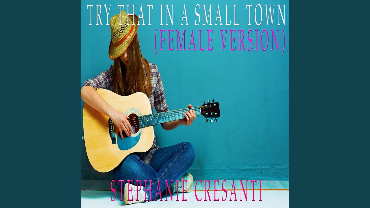 Try That In A Small Town (Female Version)