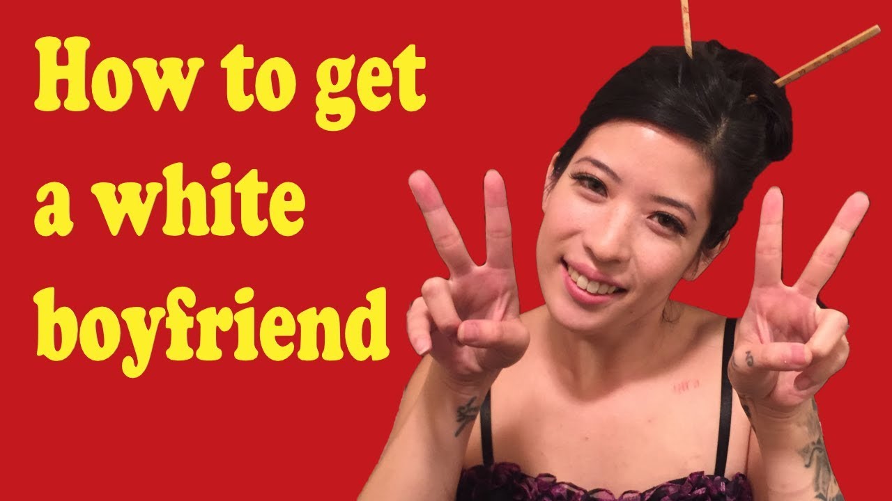 How to Get a White Boyfriend (for Asian Girls)
