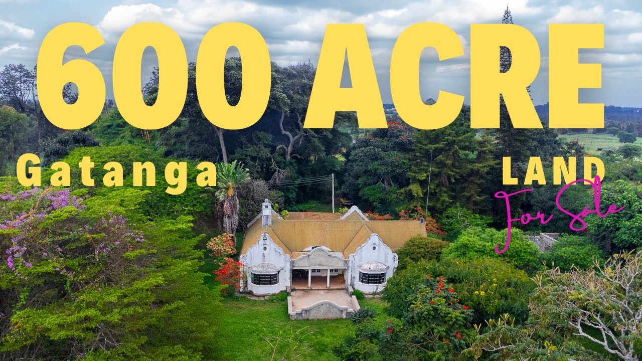 600 Acres for Sale in Gatanga