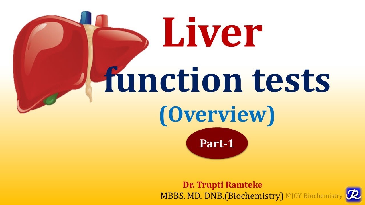 1: LFT: Liver Function Tests : Overview | Organ Function Tests | Biochemistry | N'JOY Biochemistry