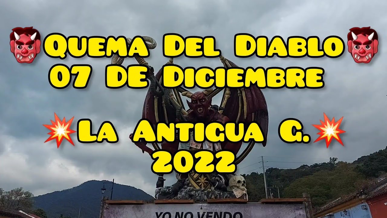 👹Tradicional Quema Del Diablo 💥👹 07 de Diciembre, La Antigua Guatemala  2022.